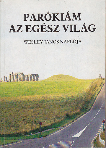 Wesley János - Parókiám az egész világ