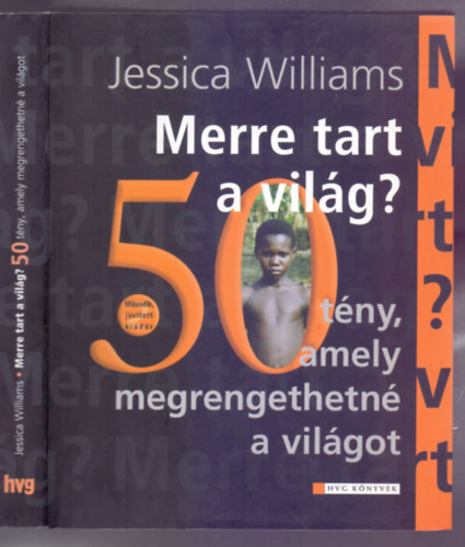 Szerk.: Rácz Judit, Komáromy Rudolf Jessica Williams (ford.) - Merre tart a világ? - 50 tény, amely megrengethetné a világot (Harmadik, javított kiadás)