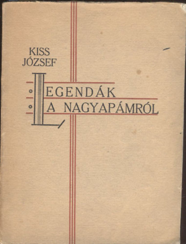 Kiss József - Legendák a nagyapámról