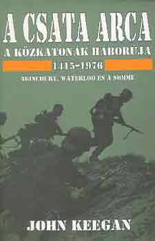 John Keegan - A csata arca - A kzkatonk hborja 1415-1976