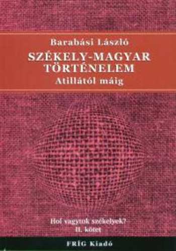 Barab�si L�szl� - Sz�kely-magyar t�rt�nelem (Attil�t�l m�ig)