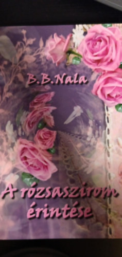 B.B. Nala - A rózsaszirom érintése