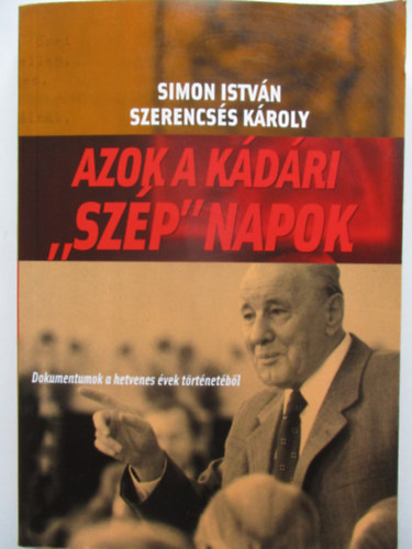 Simon Istvn Szerencss Kroly - Azok a kdri "szp" napok