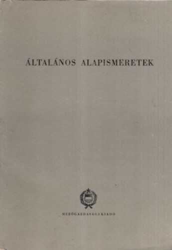 Dr. Berke Pter dr. Bnsgi Jzsef - ltalnos alapismeretek - A felntt mezgazdasgi szamunkskpz tanfolyamok tananyaga