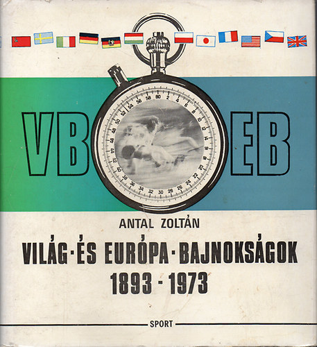 Antal Zoltn - Vilg-s eurpa-bajnoksgok 1893-1973