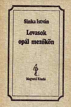 Sinka István - Lovasok opál mezőkön