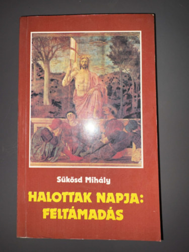 Sükösd Mihály - Halottak napja: feltámadás - Egyedi termékfotó