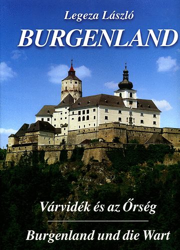 Legeza Lszl - Burgenland - Vrvidkek s az rsg - Burgenland und die Wart