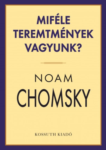 Noam Chomsky - Mifle teremtmnyek vagyunk?