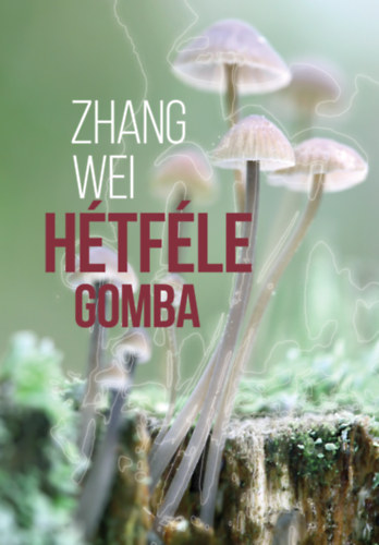 Zhang Wei - Hétféle gomba