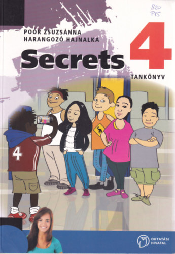 Harangoz� Hajnalka Po�r Zsuzsanna - Secrets 4. - Angol nyelvk�nyvsorozat �ltal�nos iskol�soknak