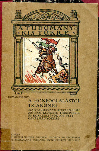 Dr. Domanovszky Sándor - A honfoglalástól Trianonig (A tudomány kis tükre)