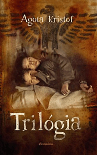 Agota Kristof - Trilgia