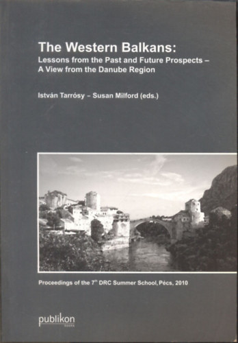 Susan Milford Tarrsy Istvn - The Western Balkans: Lessons from the Past and Future Prospects - A view from the Danube Region