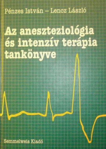 P�nzes-Lencz - Az aneszteziol�gia �s intenz�v ter�pia tank�nyve