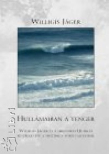 Willigis J�ger - Hull�maiban a tenger