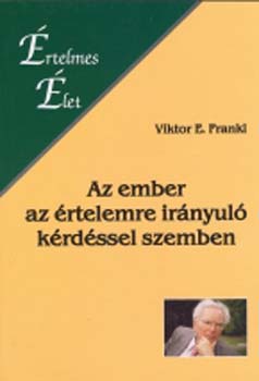 Viktor E. Frankl - Az ember az rtelemre irnyul krdssel szemben