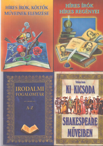 4 db irodalomtörténeti kötet: Irodalmi fogalomtár A-Z - Híres írók híres regényei - Ki kicsoda Shakespeare műveiben - Híres írók, költők műveinek elemzése