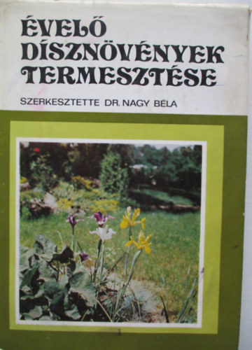 Dr.  Nagy Bla (szerk.) - vel dsznvnyek termesztse