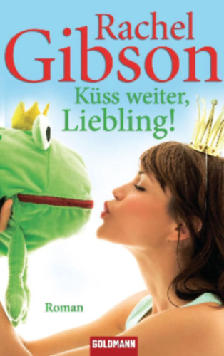 Rachel Gibson - Kss weiter, Liebling!