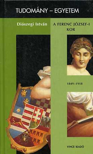 Di�szegi Istv�n - A Ferenc J�zsef-i kor - Magyarorsz�g t�rt�nete 1849-1918