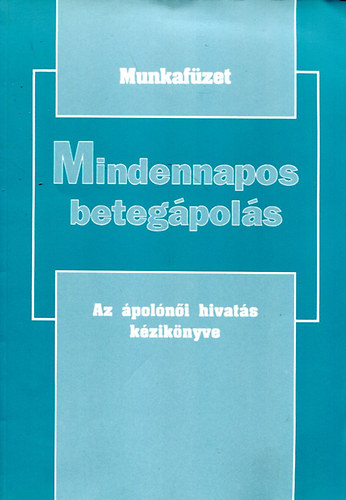 Milliken-Campbell - Mindennapos betegápolás (Az ápolónői hivatás kézikönyve) munkafüzet 3.