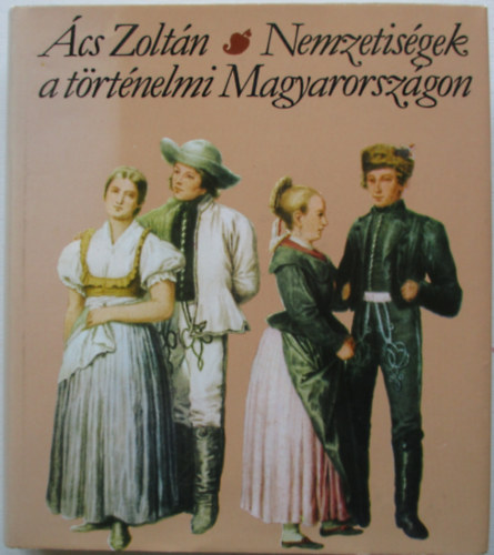 �cs Zolt�n - Nemzetis�gek a t�rt�nelmi Magyarorsz�gon