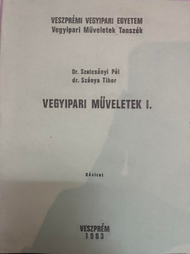 Dr. Dr. Sznya Tibor Szolcsnyi Pl - Vegyipari mveletek I.