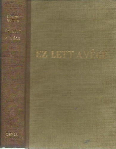 Bruno Brehm - Ez lett a v�ge (Brest-Litowskt�l a b�kek�t�sig)