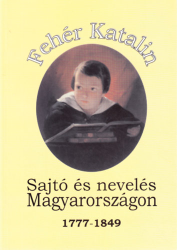 Fehr Katalin - Sajt s nevels Magyarorszgon 1777-1849