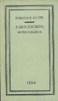 Dimitrie Gusti - A szociol�giai monogr�fia (t�ka)