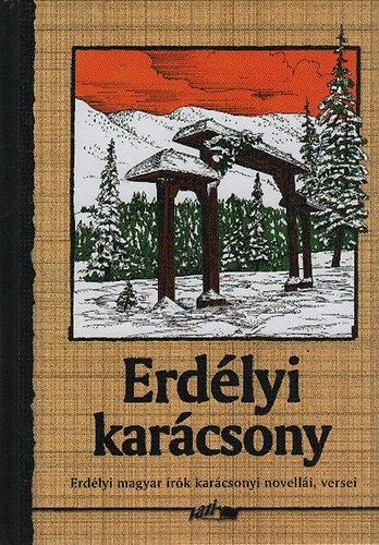 Hunyadi Csaba  (v�logatta �s szerkesztette) - Erd�lyi kar�csony (erd�lyi magyar �r�k kar�csonyi novell�i, versei)