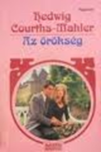 Hedwig Courths-Mahler - Az �r�ks�g