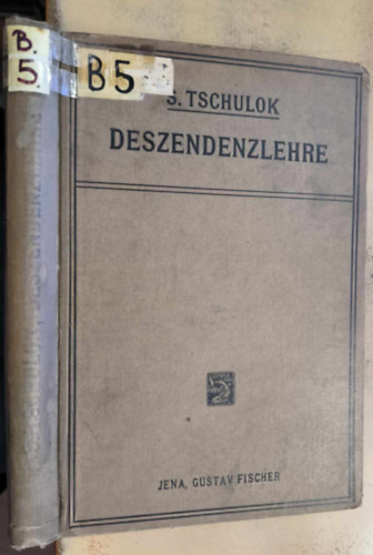 Dr. S. Tschulok - Deszenzlehre (Entwicklungslehre) ("Szrmazsi elmlet (Fejldselmlet)" nmet nyelven) (1922)