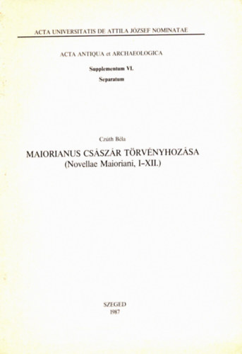 Cz�th B�la - Maiorianus Cs�sz�r T�rv�nyhoz�sa ( Novellae Maioriani, I-XII.) - K�l�nlenyomat