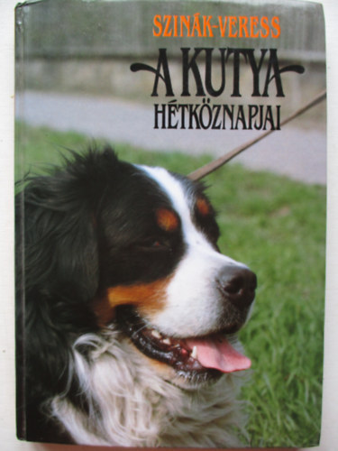 Veress Istvn, Szerk.: Br Sndor, Graf.: Knya Katalin Szink Jnos - A kutya htkznapjai (Sajt kppel)
