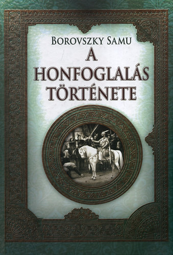 Borovszky Samu - A honfoglalás története