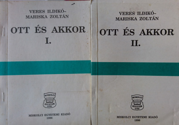 Mariska Zoltán (szerk.) Veres Anikó (szerk.) - Ott és akkor I-II.: Szemelvények a magyarországi filozófiai gondolkodás történetéből