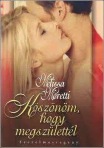 Melissa Moretti - Ksznm, hogy megszlettl
