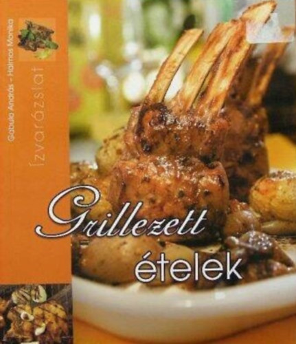 Gabula Andrs; Halmos Monika - Grillezett telek - zvarzslat
