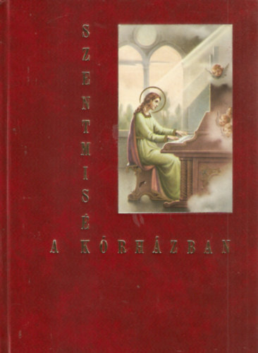 Szentmis�k az elfekv� k�rh�zban