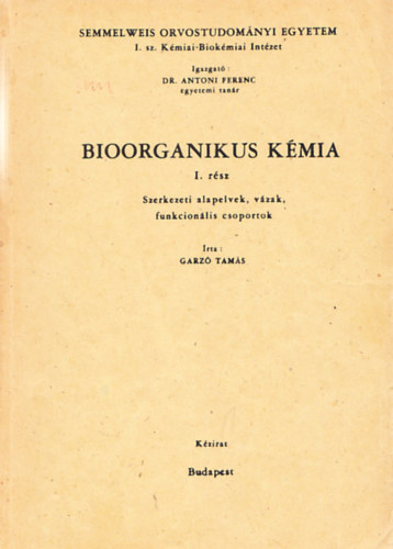 Garz Tams - Bioorganikus kmia I.: Szerkezeti alapelvek, vzak, funkcionlis csoportok (kzirat)