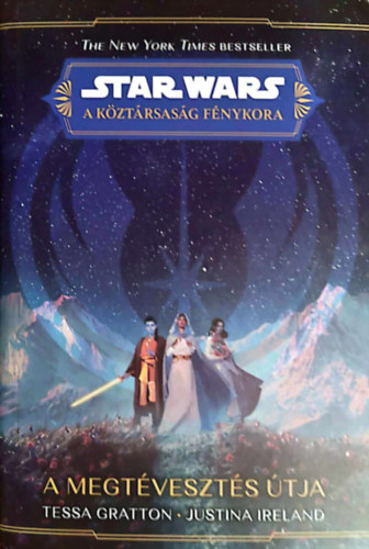 Tessa Gratton Justina Ireland - A megtveszts tja - Star Wars: A Kztrsasg Fnykora - A Jedik kldetse 1.