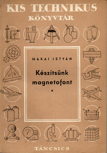 Makai István - Készítsünk magnetofont