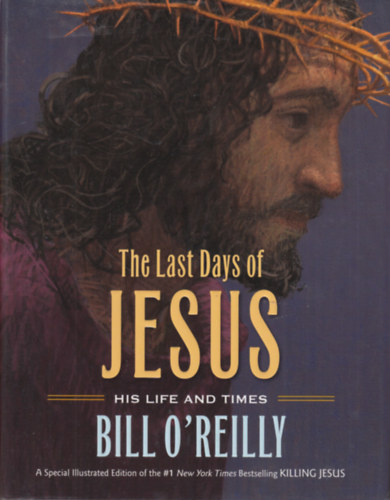 Bill O'Reilly - The Last Days of Jesus (His Life and Times)