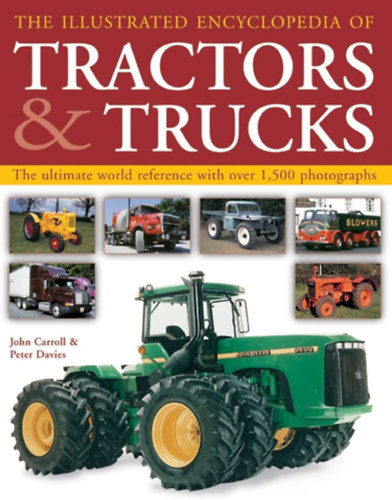 Peter Davies John Carroll - The Illustrated Encyclopedia of Tractors & Trucks