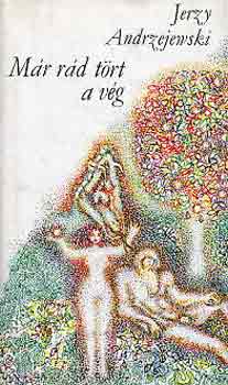 Jerzy Andrzejewski - Már rád tört a vég