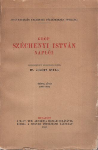 Sz�chenyi I.-Viszota Gy. - Gr�f Sz�chenyi Istv�n napl�i V. (1836-1843)