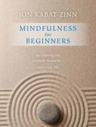 Jon Kabat-Zinn - Mindfulness for Beginners