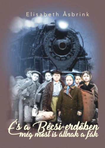 Elisabeth Asbrink - És a Bécsi-erdőben még most is állnak a fák